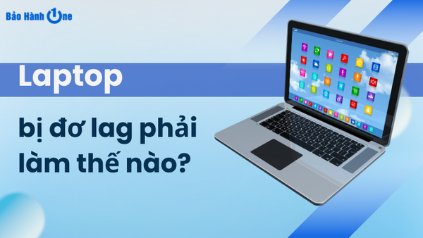 laptop bị đơ lag