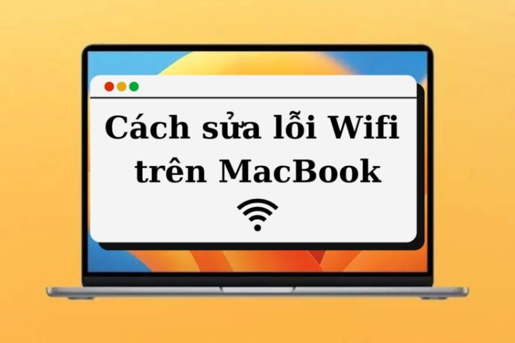 Cách Khắc Phục Lỗi Wifi Trên MacBook