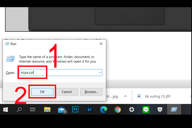 Windows + R > Nhập ncpa.cpl > Nhấn OK