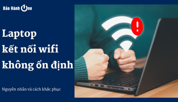 laptop kết nối wifi không ổn định