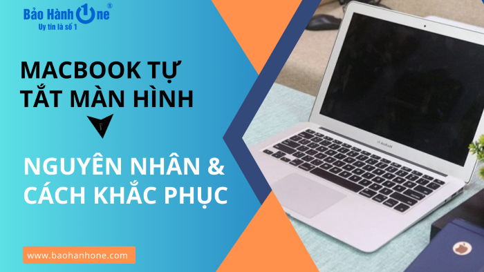 Macbook tự tắt màn hình. Nguyên nhân và cách khắc phục