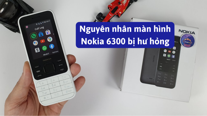 Nguyên nhân màn hình Nokia 6300 bị hỏng