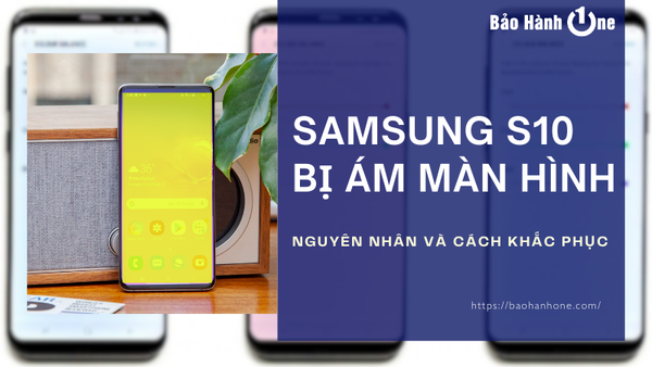 Samsung S10 bị ám màn hình