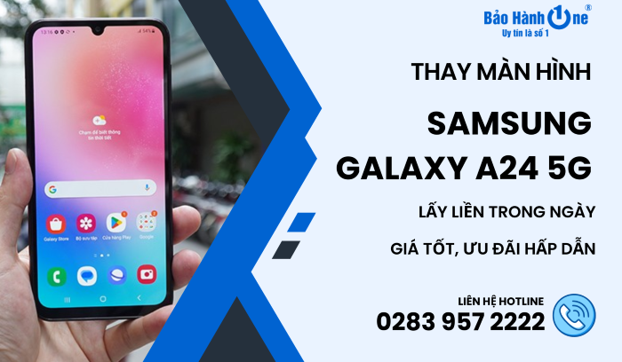 Thay màn hình Samsung Galaxy A24 5G tại Bảo Hành One