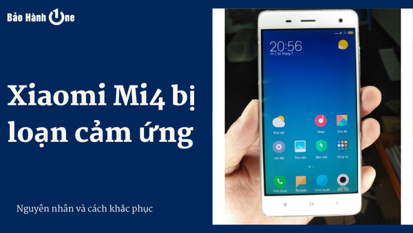Xiaomi Mi4 bị loạn cảm ứng