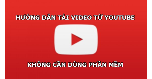 huong-dan-tai-video-youtube-truc-tiep-tren-dien-thoai-khong-can-dung-phan-mem