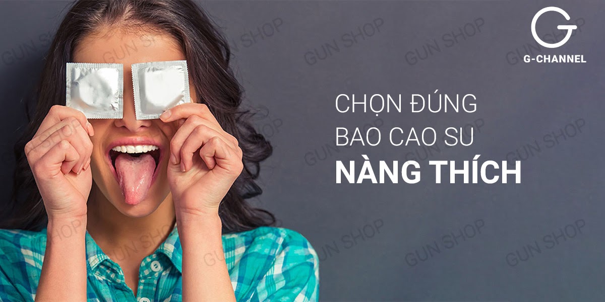 Loại bao cao su nào phụ nữ thích chàng dùng nhất?