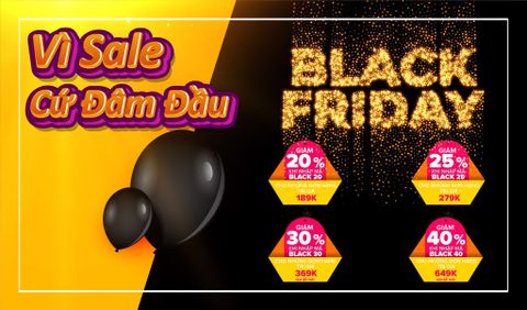 BLACK FRIDAY - VÌ SALE CỨ ĐÂM ĐẦU