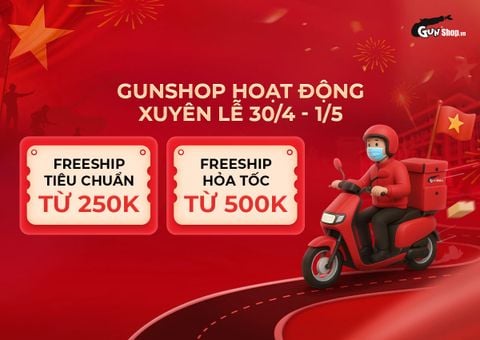 CHÀO MỪNG ĐẠI LỄ 30/4 - 1/5 GUNSHOP FREESHIP ĐẾN MỌI NHÀ