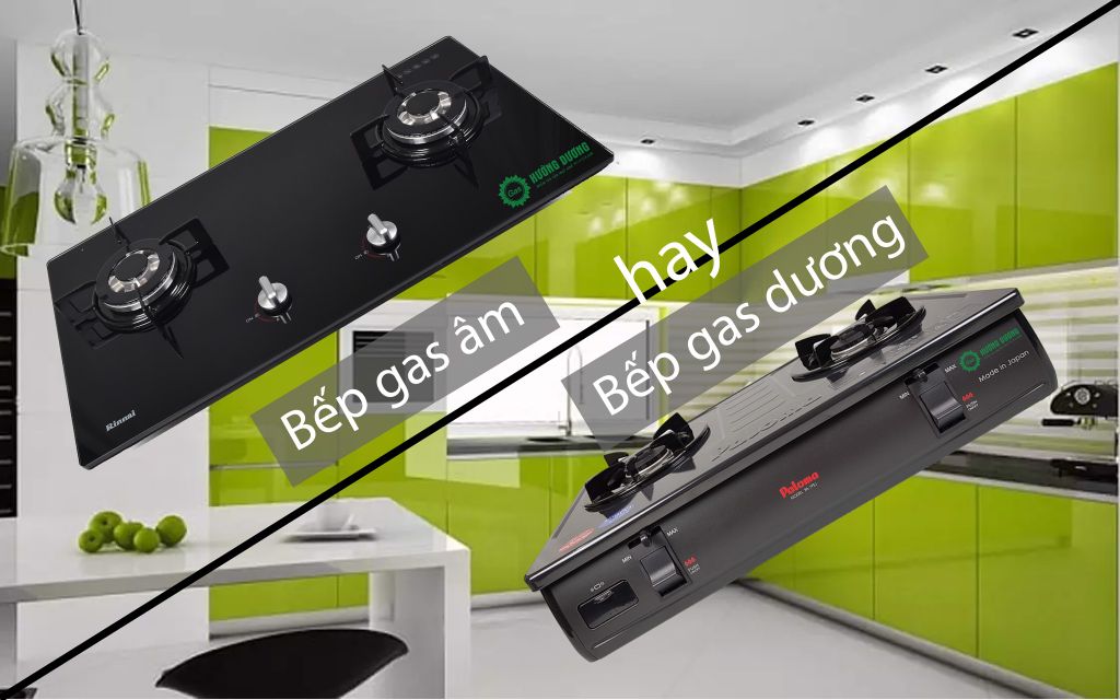 Bếp gas âm hay bếp gas dương là sự lựa chọn hoàn hảo?
