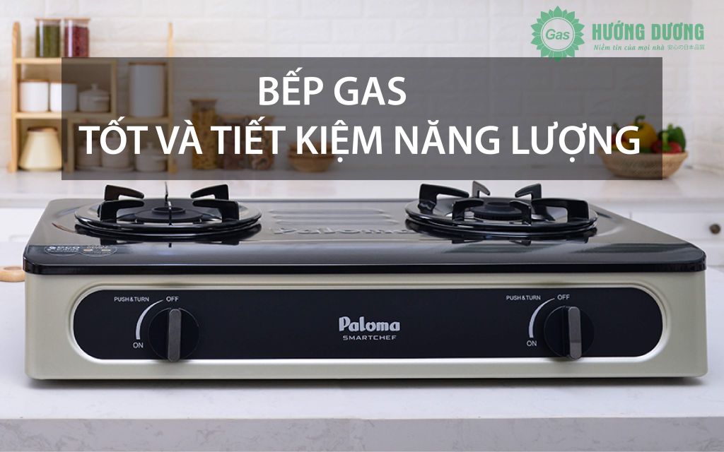 Top 4 hãng bếp gas tốt và tiết kiệm nhiên liệu nhất