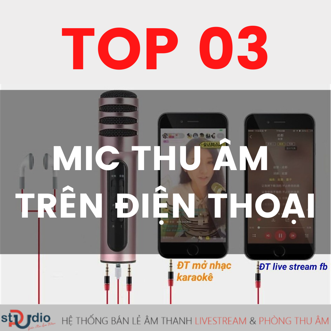 Top 3 mic hát karaoke thu âm cao cấp trên điện thoại