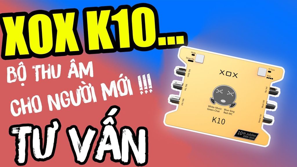 tu-van-mua-hang-sound-card-xox-k10-jubilee-co-tot-khong