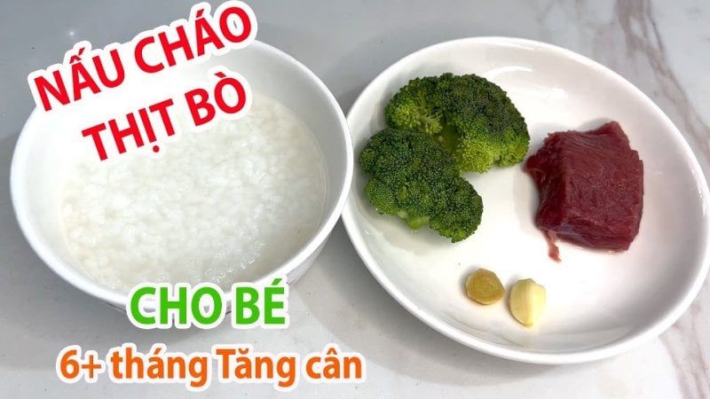 Cháo thịt bò cho bé - Món ăn bổ dưỡng cho sự phát triển toàn diện