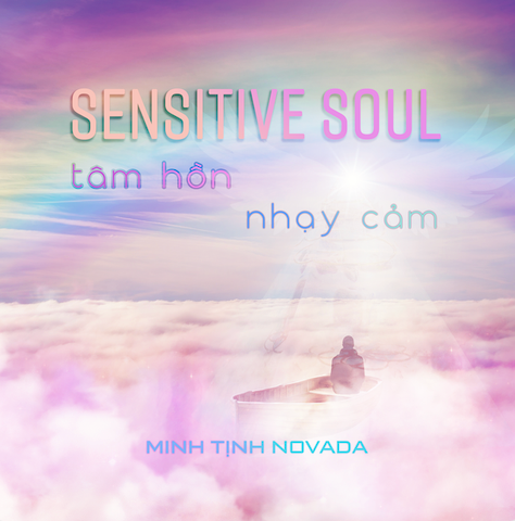 Tâm Hồn Nhạy Cảm (Sensitive Soul) - Nhạc Thiền & Chữa Lành Tổn Thương Tâm Hồn | Minh Tịnh