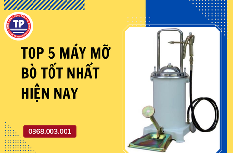 Top 5 máy mỡ bò tốt nhất hiện nay