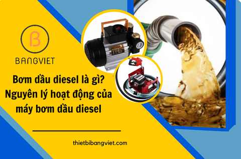Bơm dầu diesel là gì? Nguyên lý hoạt động của máy bơm dầu diesel