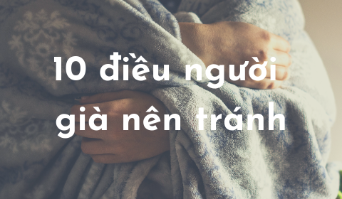 10 điều người già nên tránh.