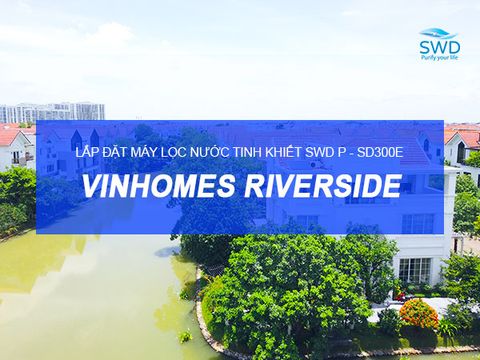 Máy lọc nước tinh khiết SWD cho biệt thự Vinhomes Riverside