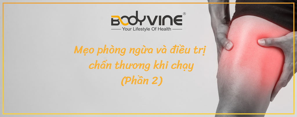 10 chấn thương khi chạy thường gặp: Phòng ngừa và điều trị (Phần 2)