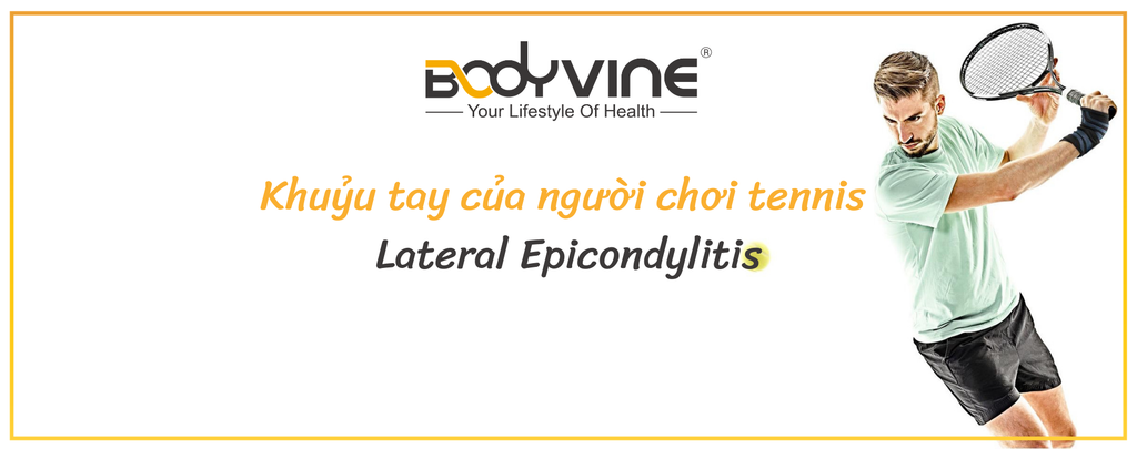 Khuỷu tay của người chơi tennis (Bệnh viêm lồi cầu ngoài xương cánh tay)