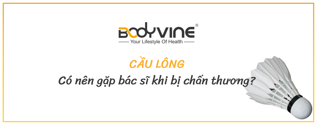 Tôi có nên đến gặp bác sĩ khi bị chấn thương trong khi chơi cầu lông không?