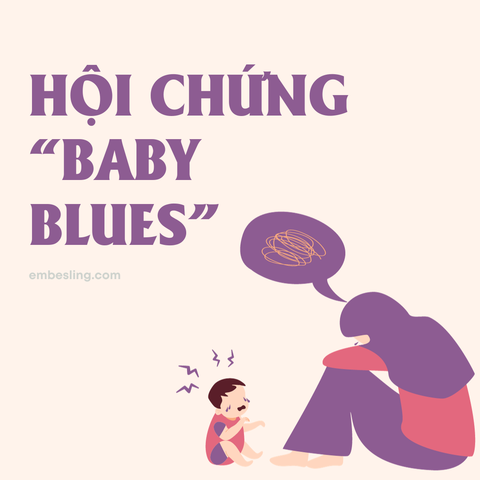 Hội chứng “Baby blues” - Chứng chán nản sau khi sinh em bé
