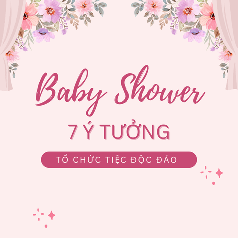 7 concepts tổ chức tiệc Baby Shower độc đáo nhất năm 2024