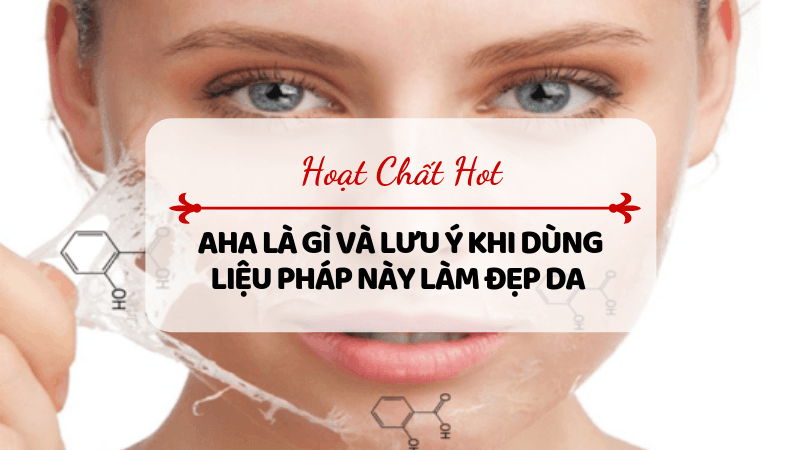 Mọi điều bạn cần biết về việc sử dụng axit Alpha Hydroxy (AHA)