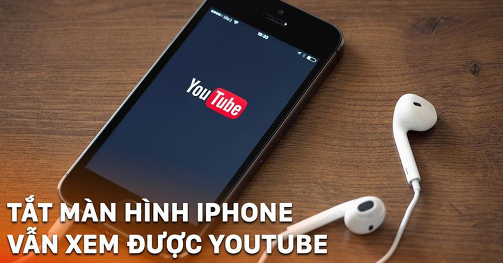 2 cách nghe nhạc trên youtube khi tắt màn hình iPhone