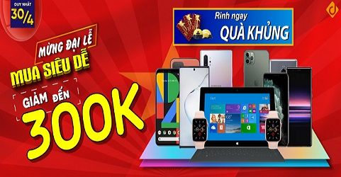 🔷 NHẬN QUÀ SIÊU KHỦNG MỪNG ĐẠI LỄ 30/4 - MUA SẮM SIÊU DỄ 🔷