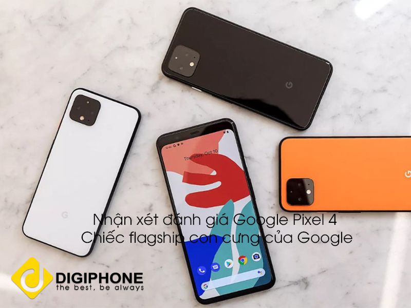 Đánh giá Google pixel 4: thay đổi mới mẻ hay phát kiến thiếu thực tế?