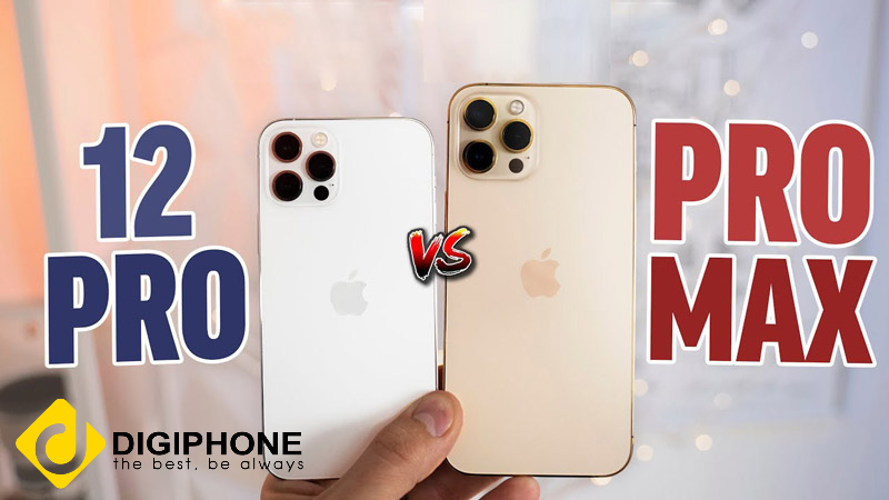 (2022) So sánh iPhone 12 Pro và iPhone 12 Pro Max khác gì nhau?