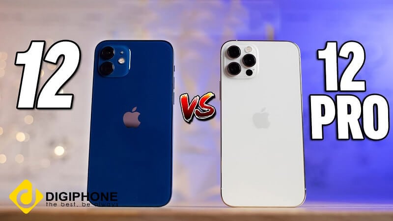 So sánh iPhone 12 và 12 Pro: Sự khác biệt nằm ở đâu?