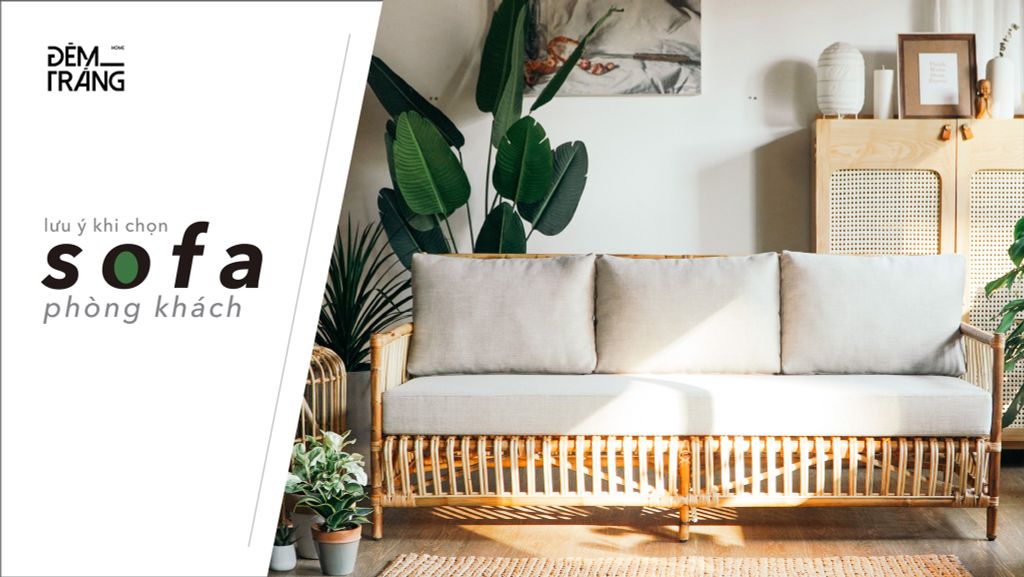 CẦN LƯU Ý GÌ KHI MUA SOFA PHÒNG KHÁCH - Nội thất Mây Tre Đêm Trắng Home