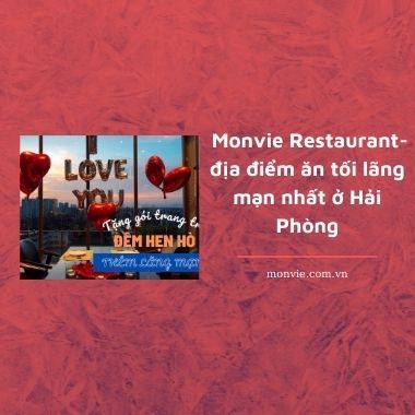 Monvie Restaurant - địa điểm ăn tối lãng mạn NHẤT ở Hải Phòng