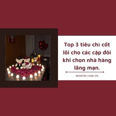 Top 3 tiêu chí cốt lõi khi chọn nhà hàng lãng mạn cho cặp đôi