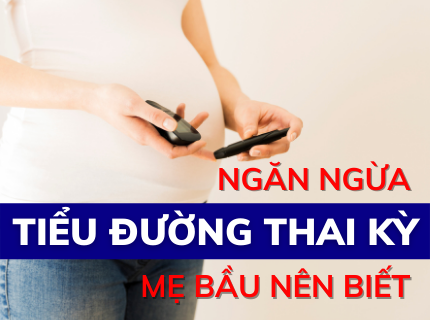 Cách Ngăn ngừa Tiểu Đường Thai Kỳ Mẹ Bầu Nên Biết