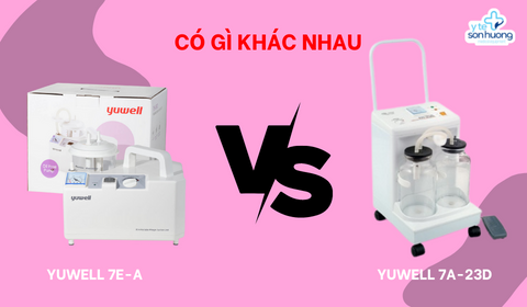 So sánh máy hút dịch YUWELL 7E-A và máy hút dịch YUWELL 7A-23D