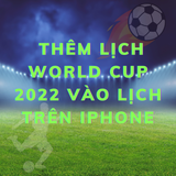 Mẹo thêm lịch World Cup 2022 vào lịch trên iPhone