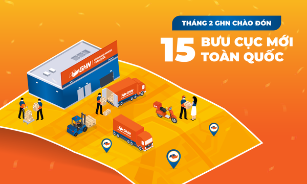 Tháng 2, GHN chào đón 15 bưu cục mới toàn quốc