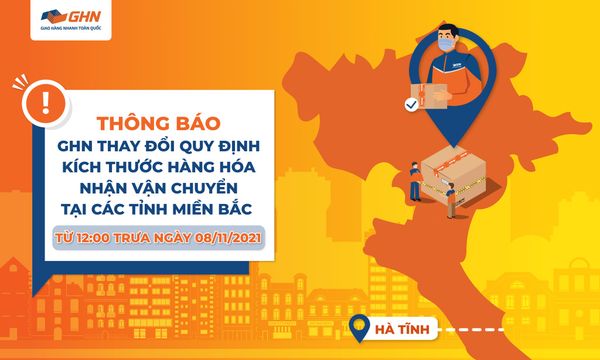 GHN Thông Báo Thay Đổi Quy Định Kích Thước Hàng Hóa Nhận Vận Chuyển Tại Các Tỉnh Miền Bắc Từ 12:00 Trưa Ngày 08/11/2021
