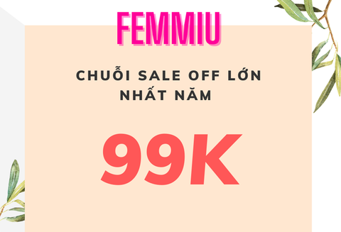 Giảm tới 90% - sôi sục chuỗi Sale Off lớn nhất năm của Femmiu