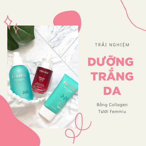 Trải nghiệm trắng da từ “collagen tế bào gốc” với BỘ SẢN PHẨM FEMMIU WHITENING