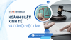 NGÀNH LUẬT KINH TẾ VÀ CƠ HỘI VIỆC LÀM NGÀNH LUẬT KINH TẾ VÀ CƠ HỘI VIỆC LÀM