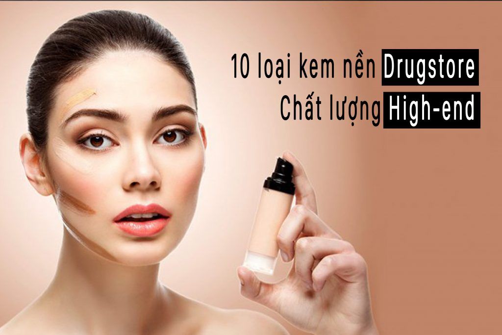 10 Loại Kem Nền Giá Drugstore Chất Lượng High-End
