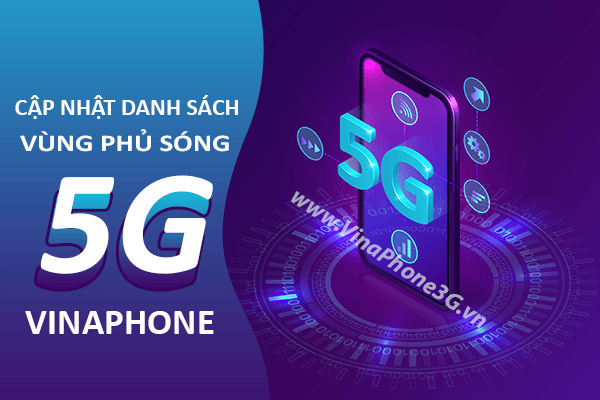 Cập nhật các vùng phủ sóng 5G Vinaphone sớm nhất tại Việt Nam – Hoàng Phát 360