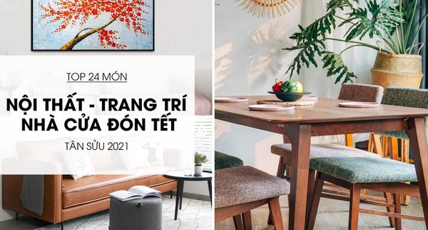 Tổng Hợp 24 Món Đồ Nội Thất Trang Trí Nhà Cửa Đón Tết 2021