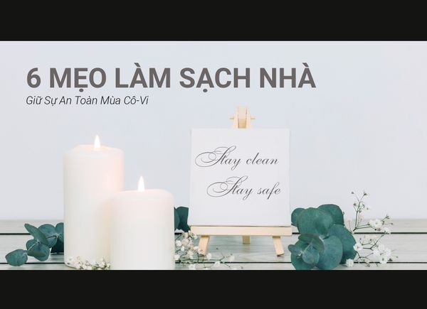 6 Mẹo Làm Sạch Nhà Giữ Sự An Toàn Mùa Dịch COVID-19