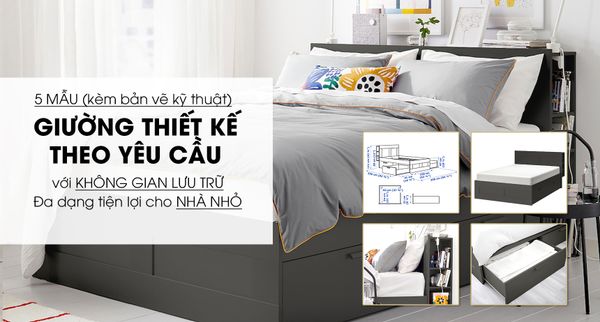 5 Mẫu Giường Thiết Kế Theo Yêu Cầu Cho Nhà Nhỏ (Kèm Bản Vẽ Kỹ Thuật)